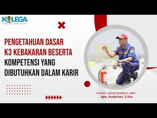 Pengetahuan Dasar K3 Kebakaran beserta Kompetensi yg dibutuhkan dalam Karir