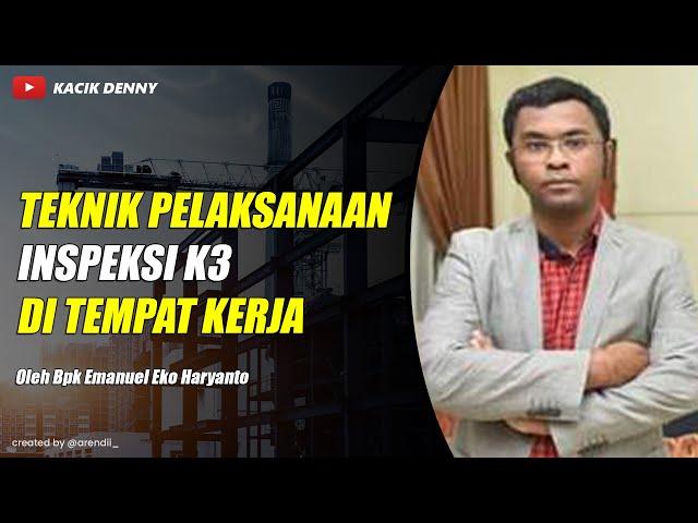 Teknik Pelaksanaan Inspeksi K3 di tempat kerja Bpk Emanuel Eko H