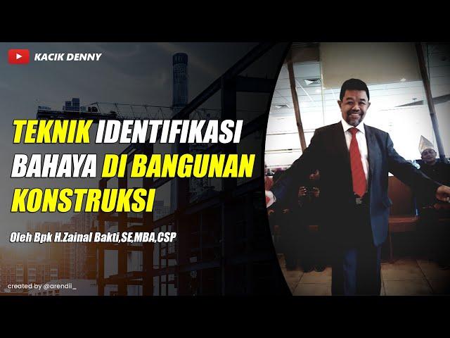 Teknik Identifikasi Bahaya di Konstruksi Bpk Zainal Bakti