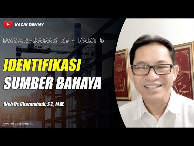 #5 DASAR-DASAR K3- Identifikasi Sumber Bahaya