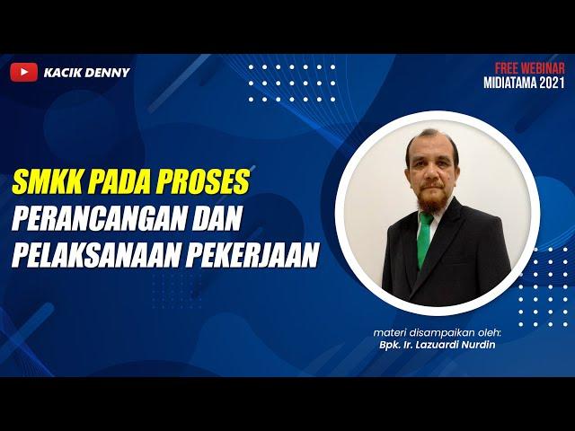 Sistem Manajemen Keselamatan Konstruksi (SMKK) pada Proses Perancangan & Pelaksanaan Pekerjaan