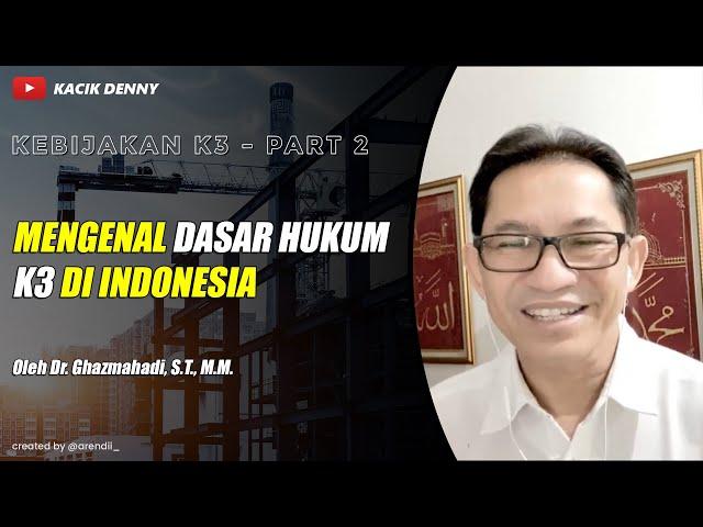 #2 KEBIJAKAN K3 - Dasar Hukum K3 di Indonesia