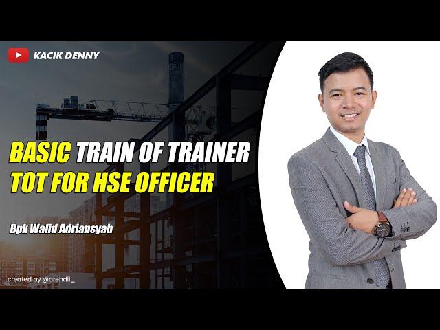 Basic Train of Trainer TOT for HSE Officer Bpk Walid Adriansyah