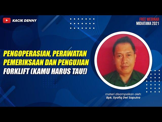 Pengoperasian, Perawatan, Pemeriksaan dan Pengujian FORKLIFT