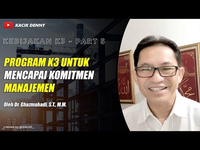 #5 KEBIJAKAN K3 - Program K3 Untuk Mencapai Komitmen Manajemen