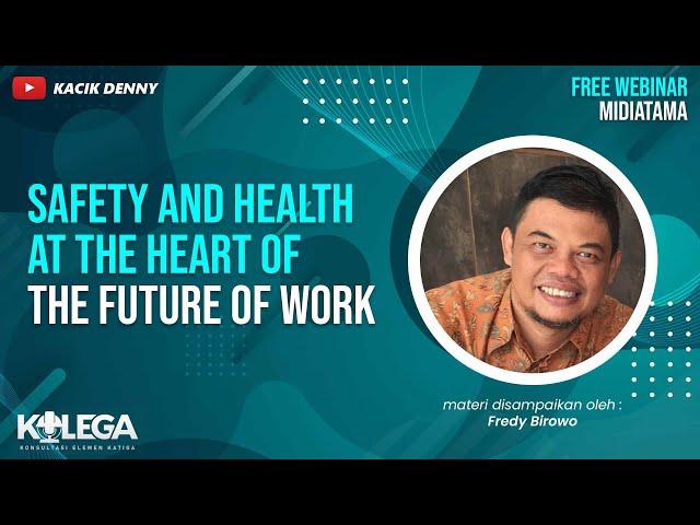 Safety and Health at the Heart of the Future of Work