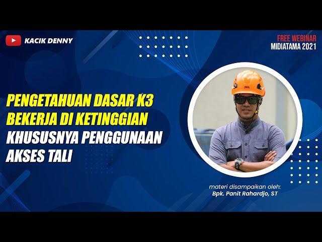 Pengetahuan Dasar K3 Bekerja di Ketinggian Khususnya Penggunaan Akses Tali