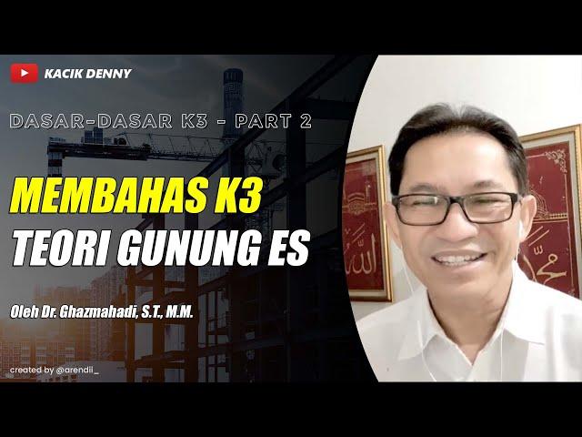 #2 DASAR-DASAR K3 - Membahas K3 dalam Teori Gunung Es