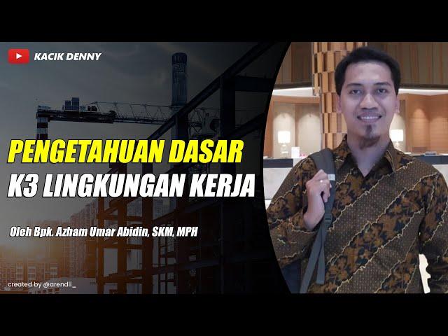 Pengetahuan Dasar K3 Lingkungan Kerja