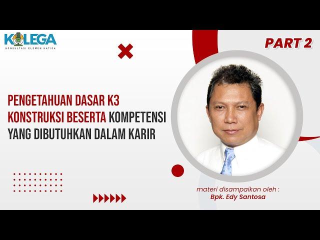 PART 2 - Pengetahuan Dasar K3 Konstruksi Beserta Kompetensi Yang Dibutuhkan Dalam Karir