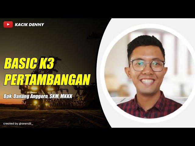 Basic K3 Pertambangan (SMKP Process) Bpk Danang Anggoro