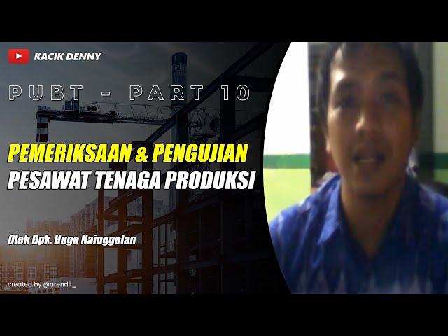 #10 PUBT: Pemeriksaan dan Pengujian Pesawat Tenaga Produksi