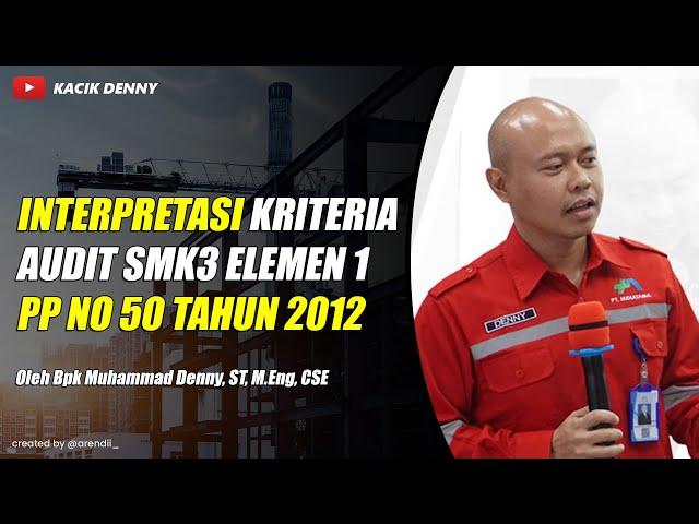 #6 Interpretasi Kriteria Audit SMK3 Elemen 1 PP No 50 Tahun 2012