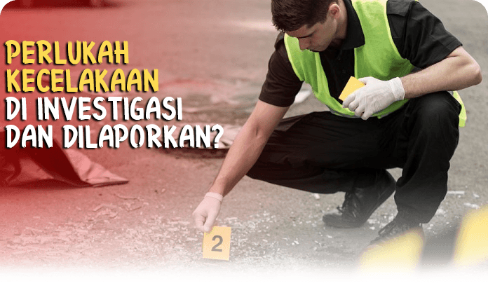 Perlukah Kecelakaan di Investigasi dan dilaporkan??