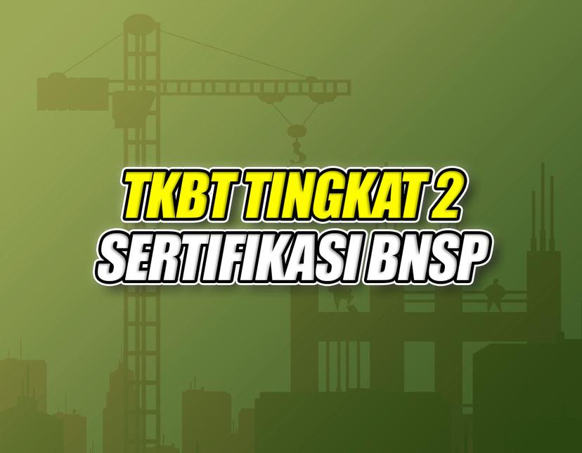 Tenaga Kerja Bangunan Tinggi Tingkat 2 (TKBT2) BNSP Batch 2