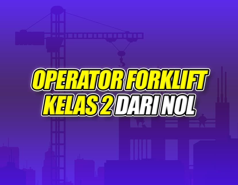 Operator Forklift (Kelas 2) Batch 8